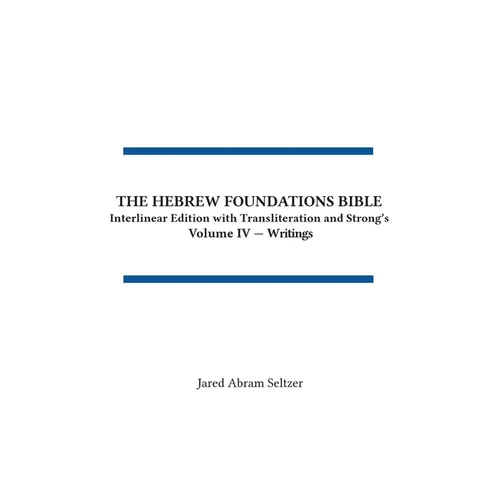 The Hebrew Foundations Bible: Interlinear Edition with Transliteration and Strong's