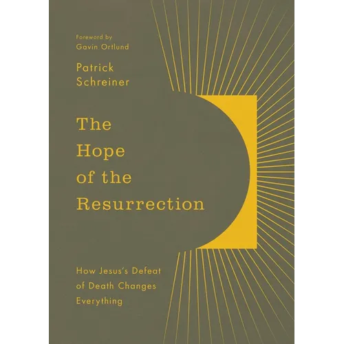 The Hope of the Resurrection: How Jesus's Defeat of Death Changes Everything