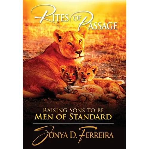 Rites of Passage: Raising Sons to Be Men of Standard