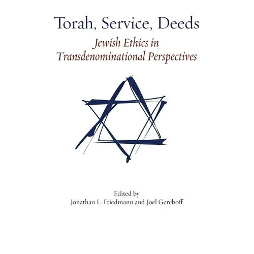 Torah, Service, Deeds: Jewish Ethics in Transdenominational Perspectives