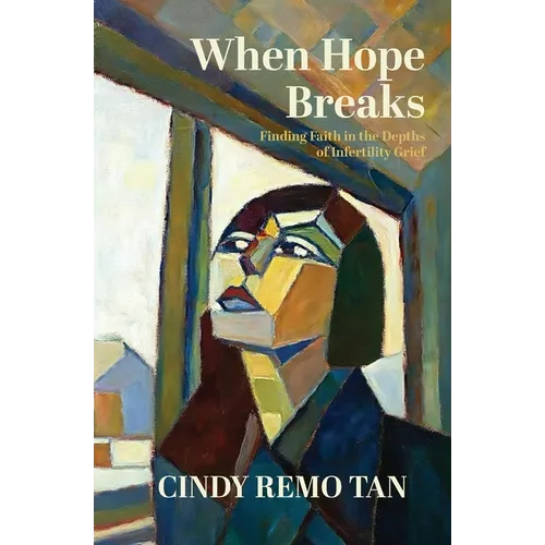 When Hope Breaks: Finding Faith in the Depths of Infertility Grief