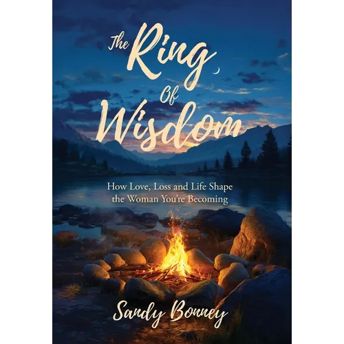 The Ring of Wisdom: How love, Loss and Life Shape the Woman You're Becoming