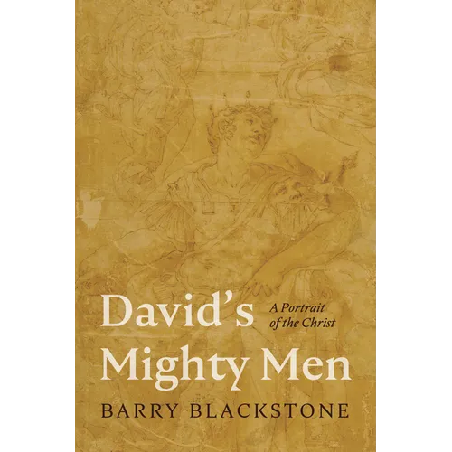 David's Mighty Men: A Portrait of the Christ
