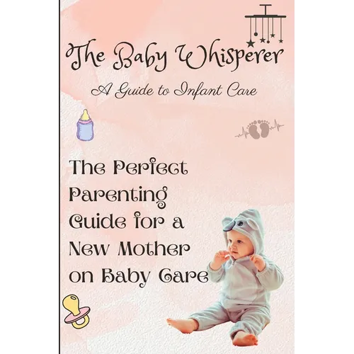 The Baby Whisperer: A Guide to Infant Care