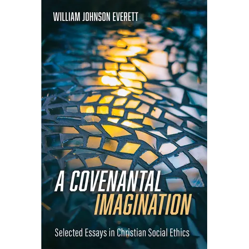 A Covenantal Imagination: Selected Essays in Christian Social Ethics