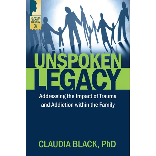 Unspoken Legacy: Addressing the Impact of Trauma and Addiction Within the Family