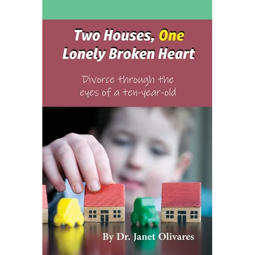 Two Houses, One Lonely Broken Heart: Divorce through the eyes of a ten-year-old