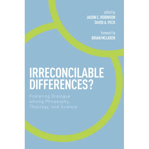 Irreconcilable Differences?: Fostering Dialogue Among Philosophy, Theology, and Science
