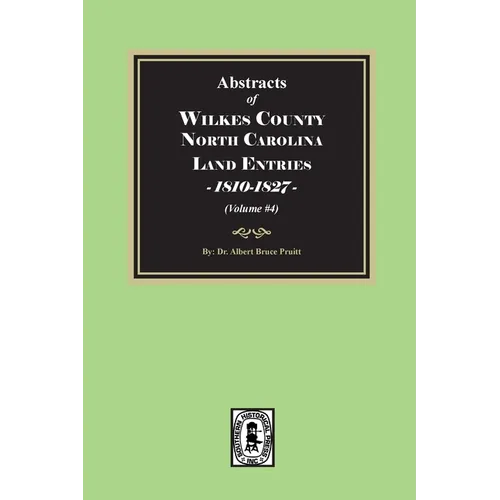 Abstracts of Wilkes County North Carolina Land Entries, 1810-1827. (Volume #4)