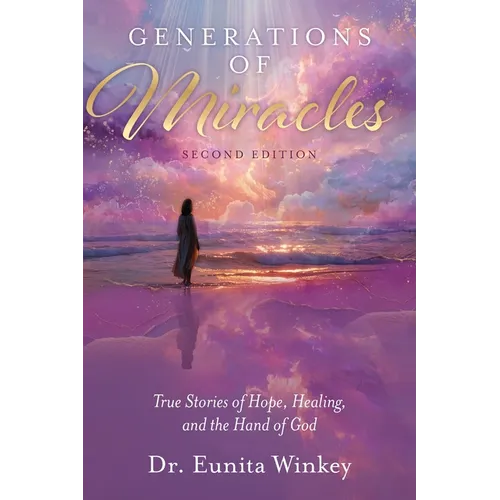 Generations of Miracles: True Stories of Hope, Healing, and the Hand of God