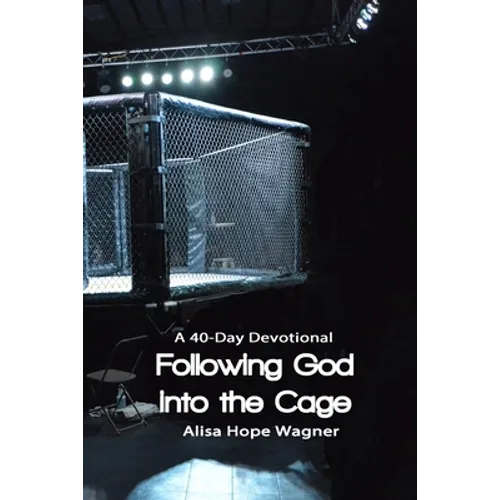 Following God into the Cage: A 40-Day Devotional