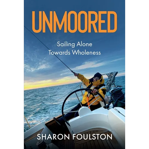 Unmoored: Sailing Alone Towards Wholeness