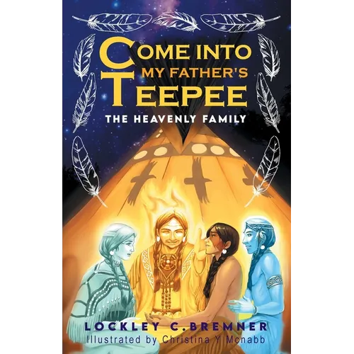 Come Into My Father's Teepee: The Heavenly Family