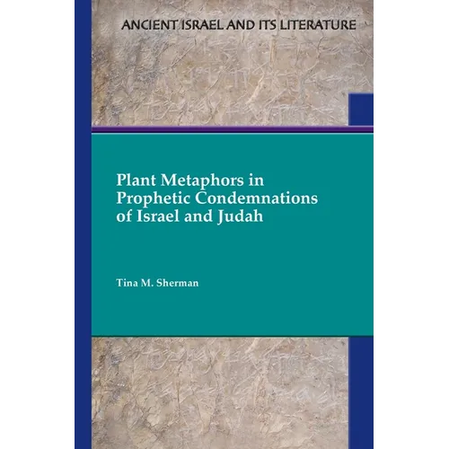 Plant Metaphors in Prophetic Condemnations of Israel and Judah