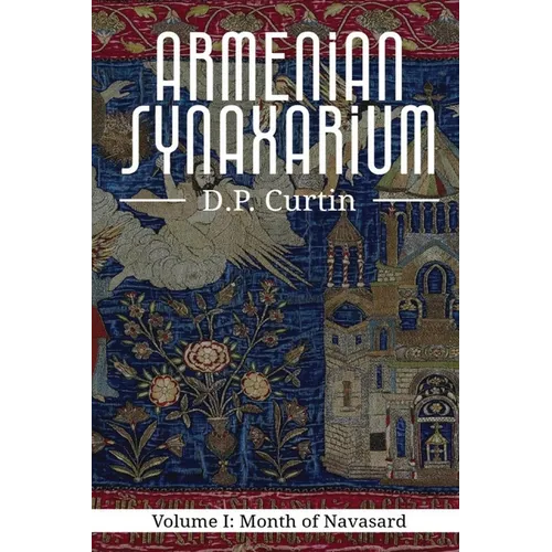 The Armenian Synaxarium: Volume I- Navasard