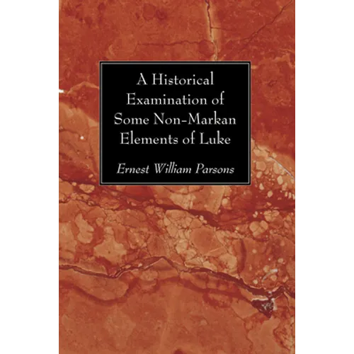 A Historical Examination of Some Non-Markan Elements of Luke