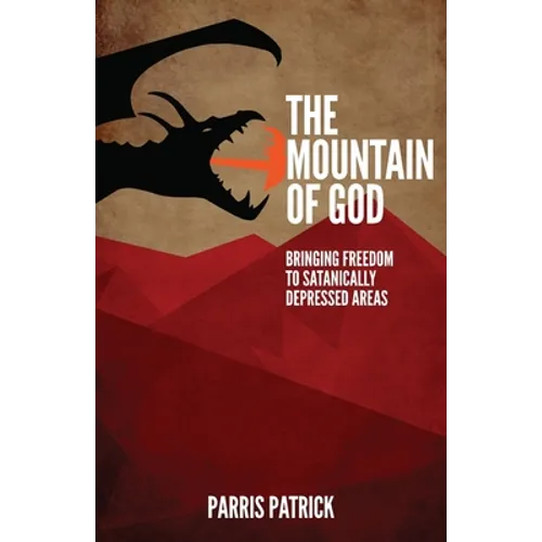 The Mountain of God: Bringing Freedom to Satanically Depressed Areas