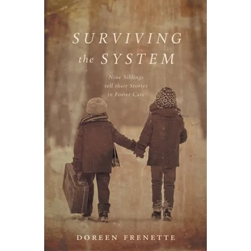 Surviving the System: Nine Siblings tell their Stories in Foster Care