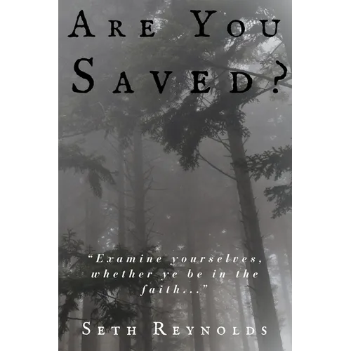 Are You Saved?: "Examine yourselves, whether ye be in the faith..."