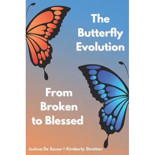 The Butterfly Evolution from broken to blessed