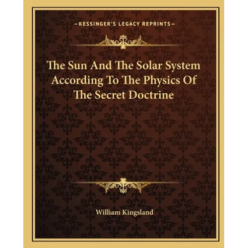 The Sun And The Solar System According To The Physics Of The Secret Doctrine