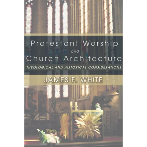 Protestant Worship and Church Architecture