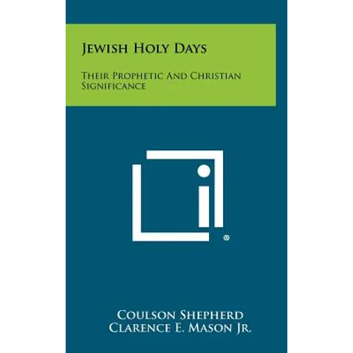 Jewish Holy Days: Their Prophetic and Christian Significance