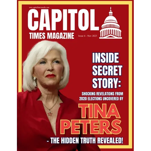 Capitol Times Magazine Issue 4 - TINA PETERS