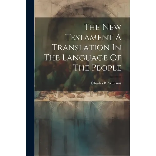 The New Testament A Translation In The Language Of The People