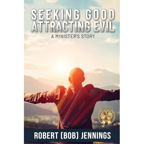 Seeking Good - Attracting Evil: A Minister's Story