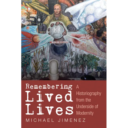 Remembering Lived Lives: A Historiography from the Underside of Modernity