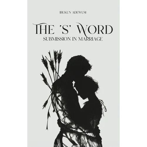 The 'S' Word: Submission in Marriage