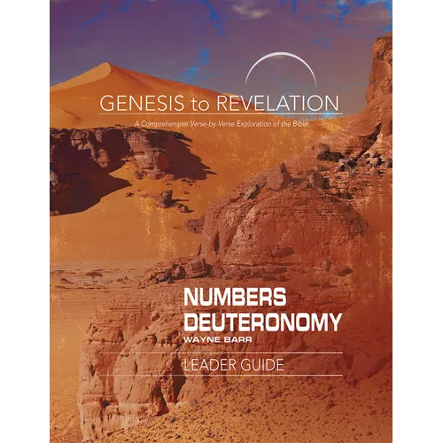Genesis to Revelation: Numbers, Deuteronomy Leader Guide: A Comprehensive Verse-By-Verse Exploration of the Bible