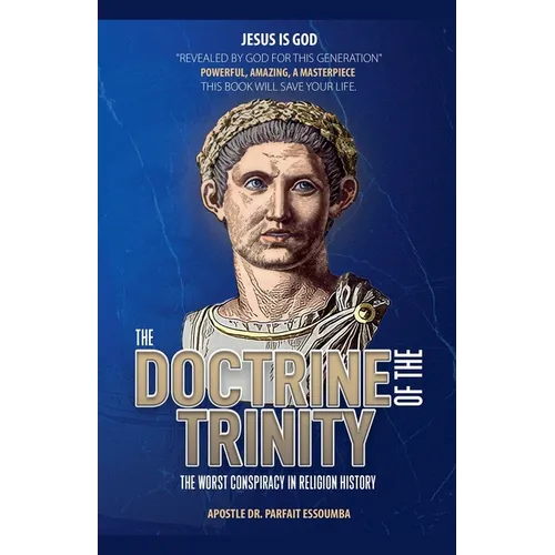 The Doctrine Of The Trinity: The Worst Conspiracy In Religion History.