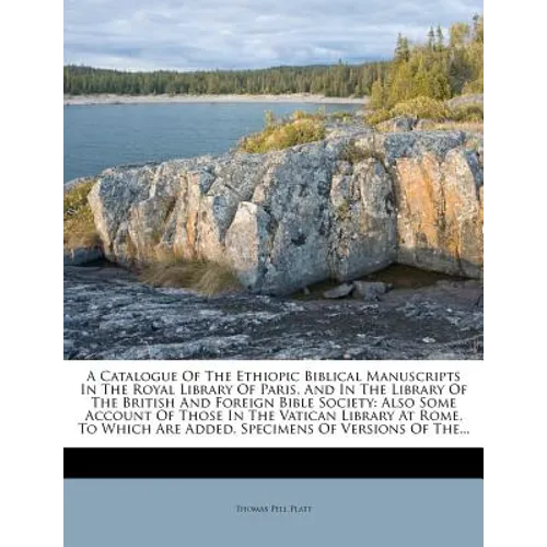 A Catalogue of the Ethiopic Biblical Manuscripts in the Royal Library of Paris, and in the Library of the British and Foreign Bible Society: Also Some - Paperback