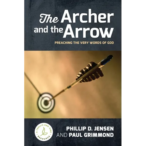 The Archer and the Arrow: Preaching the very words of God - Paperback