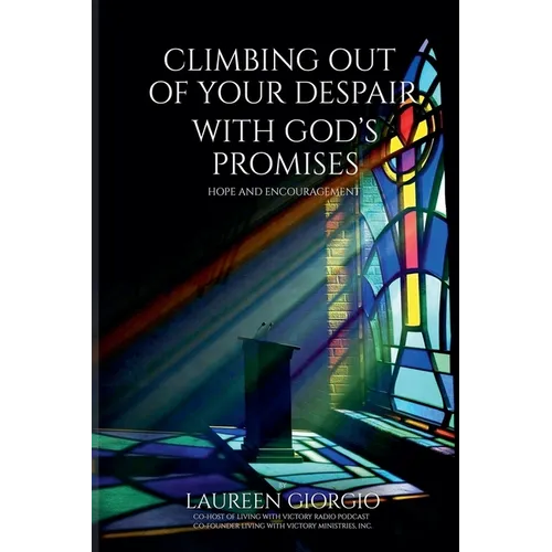 Climbing Out of Your Despair with God's Promises: Hope and Encouragement