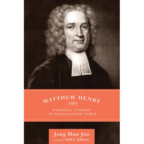Matthew Henry: Pastoral Liturgy in Challenging Times