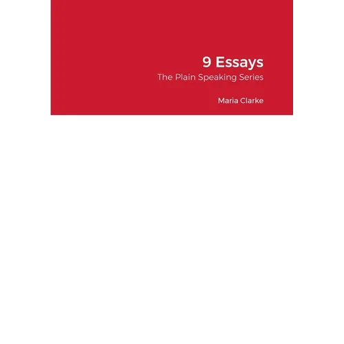 9 Essays: The Plain Speaking Series