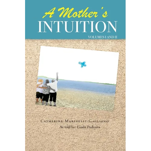 A Mother's Intuition: Autism - A Journey into Forgiveness & Healing - Volume I & II