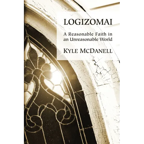 Logizomai: A Reasonable Faith in an Unreasonable World