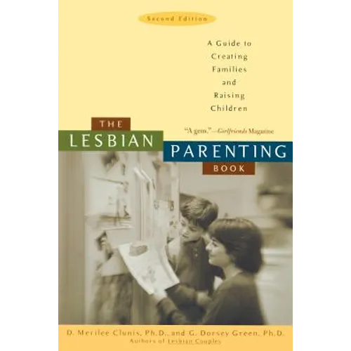 The Lesbian Parenting Book: A Guide to Creating Families and Raising Children