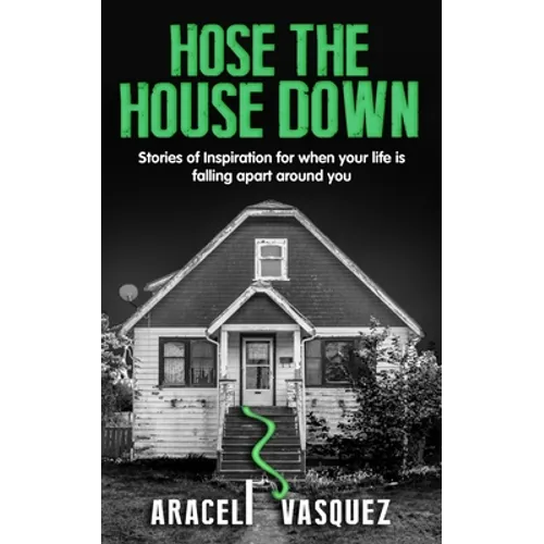 Hose the House Down