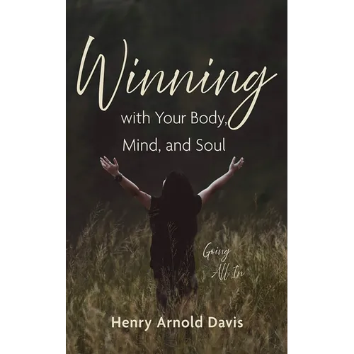 Winning with Your Body, Mind, and Soul: Going All in