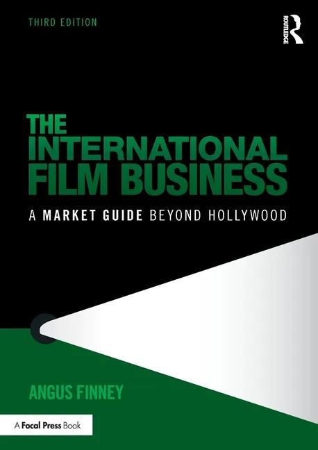The International Film Business: A Market Guide Beyond Hollywood - Paperback