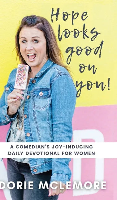 Hope Looks Good on You!: A Comedian's Joy-inducing Daily Devotional for Women - Hardcover
