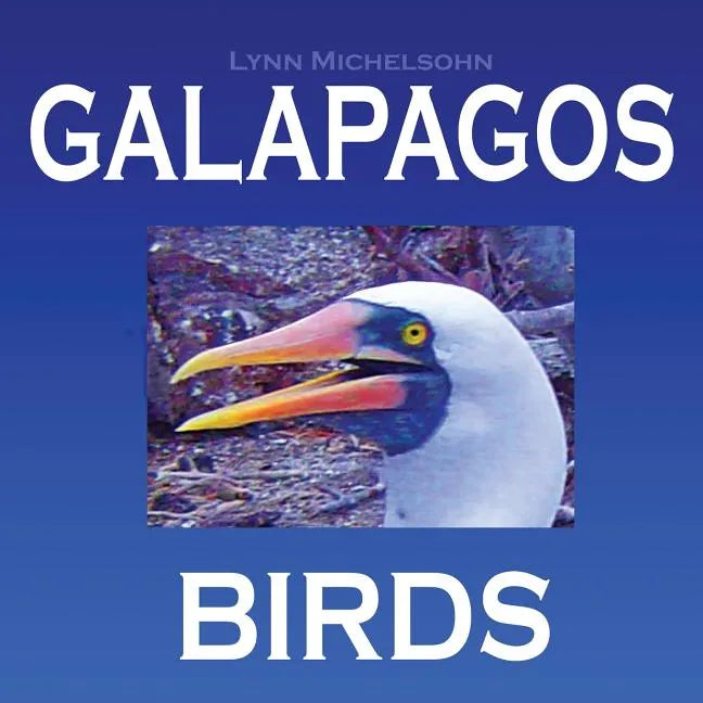 Galapagos Birds: Wildlife Photographs from Ecuador's Galapagos Archipelago, the Encantadas or Enchanted Isles, and the Words of Herman - Paperback