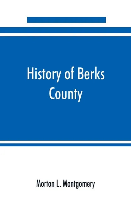 History of Berks County, Pennsylvania, in the Revolution, from 1774 to 1783 - Paperback