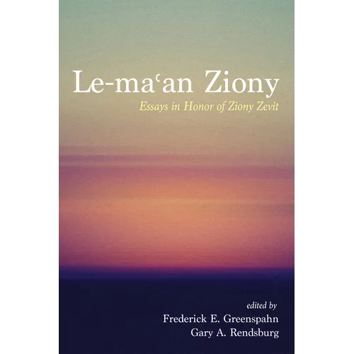 Le-Maʿan Ziony: Essays in Honor of Ziony Zevit