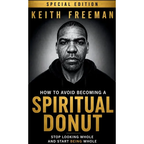 How to Avoid Becoming A Spiritual Donut Special Edition - Stop Looking Whole and Start Being Whole